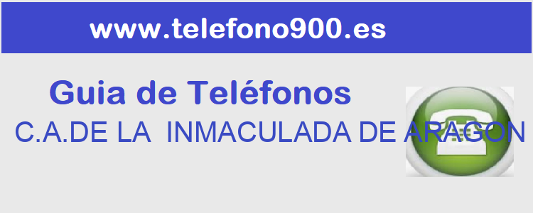 Telefono de  C.A.DE LA  INMACULADA DE ARAGON